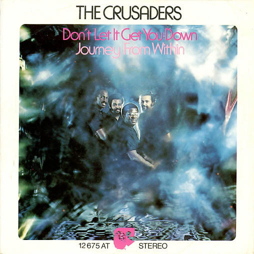 The Crusaders : Don't Let It Get You Down / Journey From Within (7")