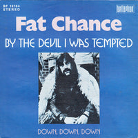 Fat Chance (7) : By The Devil I Was Tempted (7", Single)