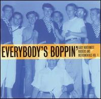 Various : Everybody's Boppin' - Early Northwest Rockers And Instrumentals Vol.1 (CD, Comp)