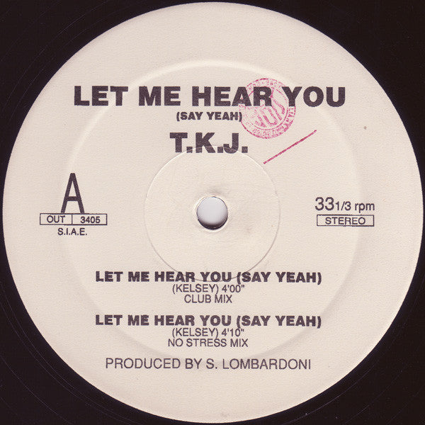 T.K.J. : Let Me Hear You (Say Yeah) (12")