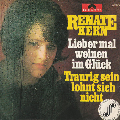 Renate Kern : Lieber Mal Weinen Im Glück (7", Single, Mono)