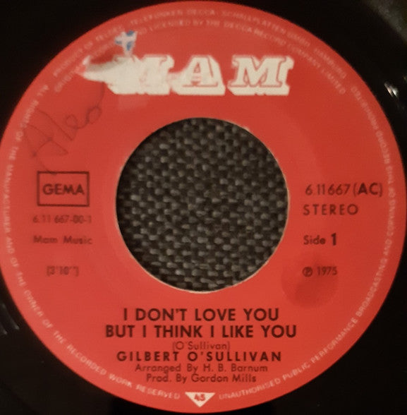 Gilbert O'Sullivan : I Don't Love You But I Think I Like You (7")