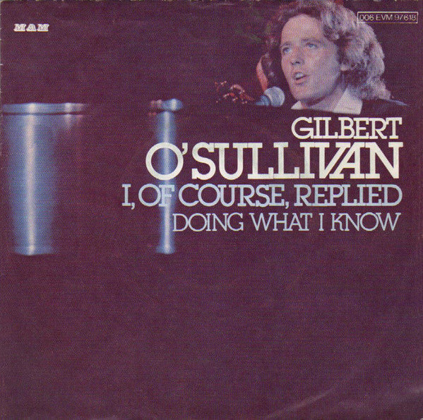 Gilbert O'Sullivan : I, Of Course, Replied (7", Single, Emb)