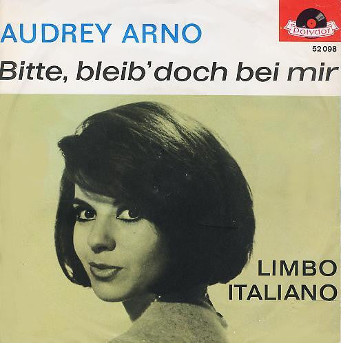 Audrey Arno : Bitte, Bleib' Doch Bei Mir (7", Single, Mono)