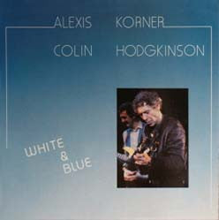 Alexis Korner With Colin Hodgkinson : White & Blue (LP, Album)