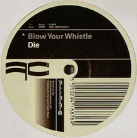 Die* : Blow Your Whistle / My Bad (12")