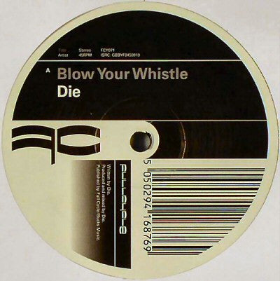 Die* : Blow Your Whistle / My Bad (12")