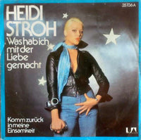 Heidi Stroh : Was Hab Ich Mit Der Liebe Gemacht (7", Single)