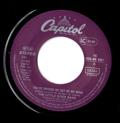 The Little River Band* : You're Driving Me Out Of My Mind (7", Single)