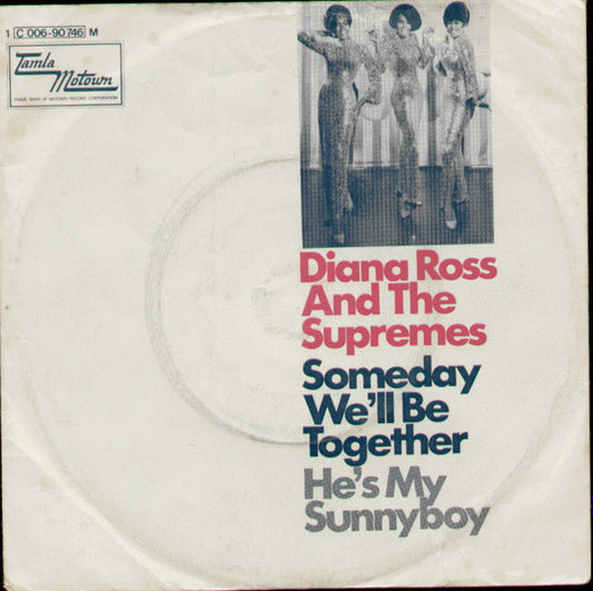 Diana Ross And The Supremes* : Someday We'll Be Together / He's My Sunnyboy (7", Single, Mono)