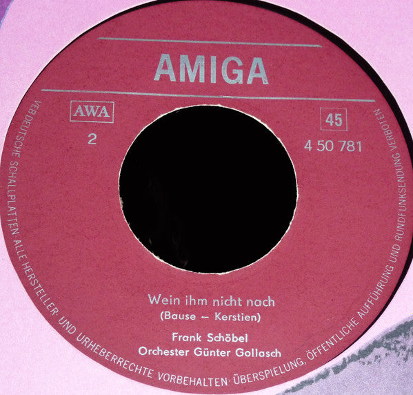 Frank Schöbel : Mädchen, Du Bist Schön / Wein Ihm Nicht Nach (7", Single, Mono)