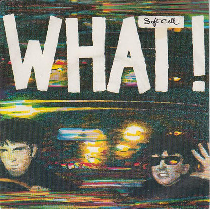 Soft Cell : What! (7", Single)