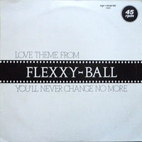 Flexx (2) : Love Theme From Flexxy-Ball (You'll Never Change No More) (12")
