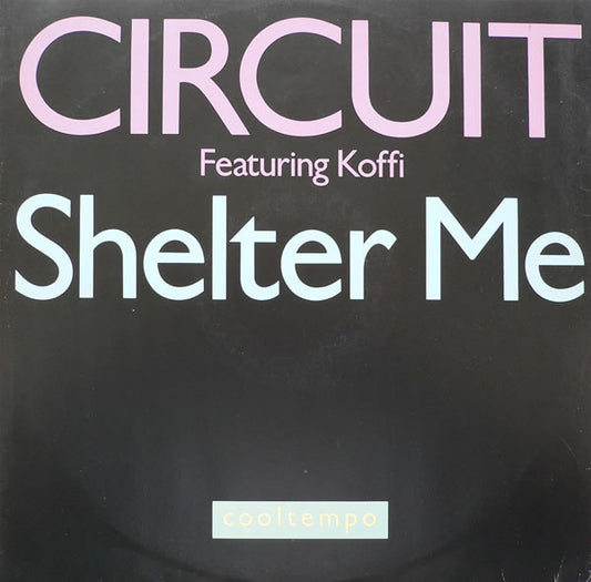 Circuit (4) : Shelter Me (12")