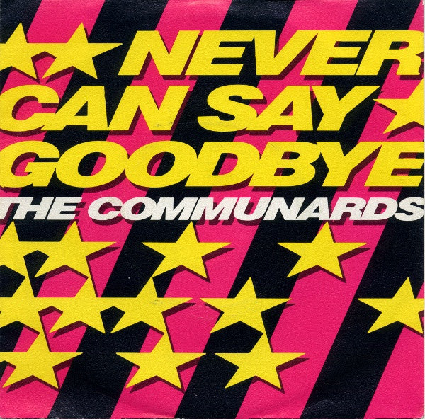 The Communards : Never Can Say Goodbye (7", Single)