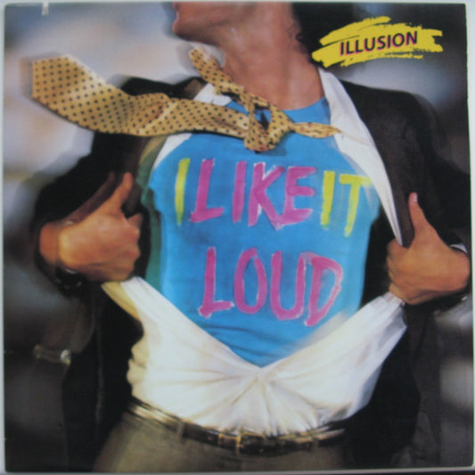 Illusion (18) : I Like It Loud (LP, Album)