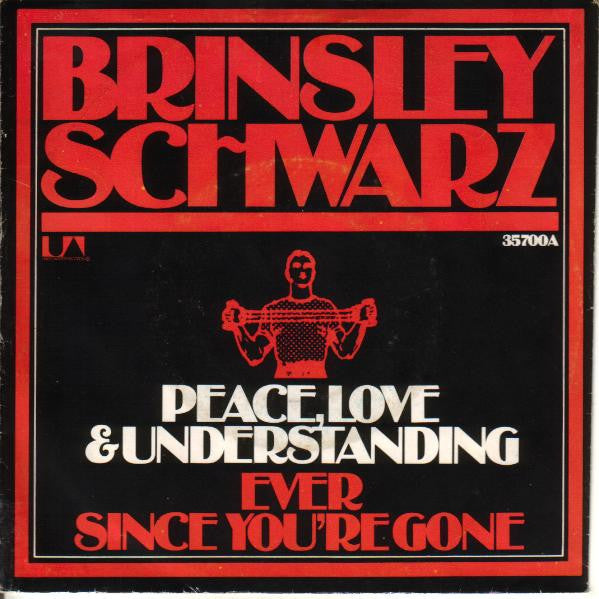 Brinsley Schwarz : (What's So Funny 'Bout) Peace, Love And Understanding / Ever Since You're Gone (7", Single)