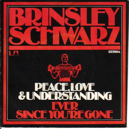 Brinsley Schwarz : (What's So Funny 'Bout) Peace, Love And Understanding / Ever Since You're Gone (7", Single)