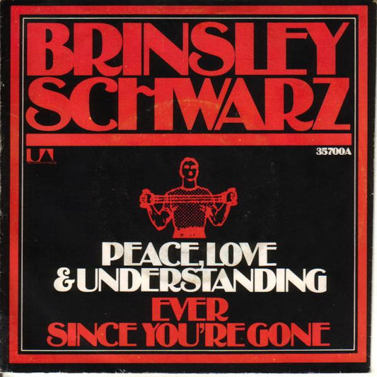 Brinsley Schwarz : (What's So Funny 'Bout) Peace, Love And Understanding / Ever Since You're Gone (7", Single)