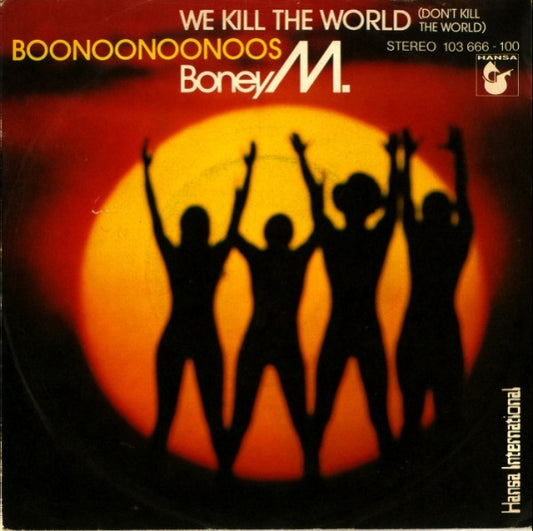 Boney M. : We Kill The World (Don't Kill The World) / Boonoonoonoos (7", Single)