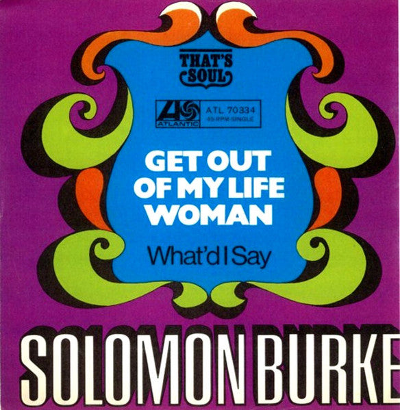 Solomon Burke : Get Out Of My Life Woman / What'd I Say (7", Single)