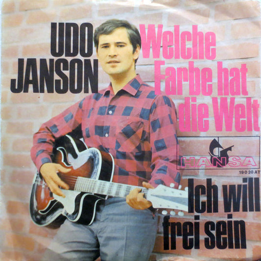 Udo Janson : Welche Farbe Hat Die Welt / Ich Will Frei Sein (7", Single)