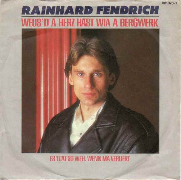 Rainhard Fendrich : Weus'd A Herz Hast Wia A Bergwerk (7", Single)