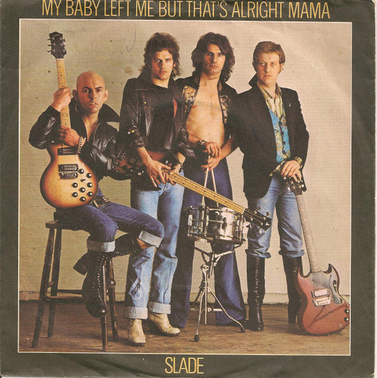 Slade : My Baby Left Me But That's Alright Mama (7", Single)