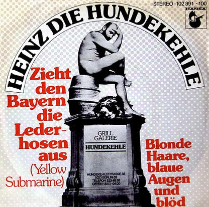 Heinz Die Hundekehle : Zieht Den Bayern Die Lederhosen Aus (Yellow Submarine)  (7", Single)