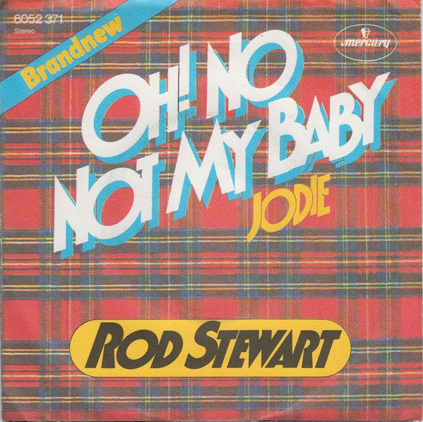 Rod Stewart : Oh! No Not My Baby  (7", Single)