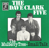 The Dave Clark Five : The Mulberry Tree / Small Talk (7", Single)