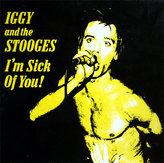 Iggy And The Stooges* : I'm Sick Of You (LP, Album)