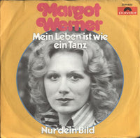 Margot Werner : Mein Leben Ist Wie Ein Tanz / Nur Dein Bild (7", Single)