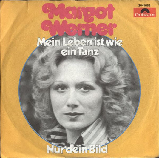 Margot Werner : Mein Leben Ist Wie Ein Tanz / Nur Dein Bild (7", Single)