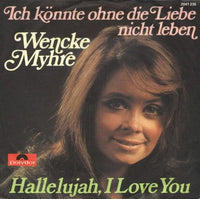 Wencke Myhre : Ich Könnte Ohne Die Liebe Nicht Leben / Hallelujah, I Love You (7", Single)
