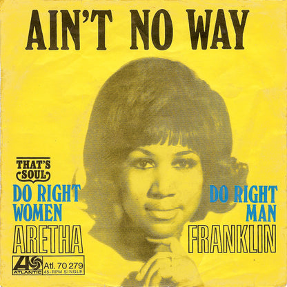 Aretha Franklin : Ain't No Way / Do Right Woman - Do Right Man (7", Single)
