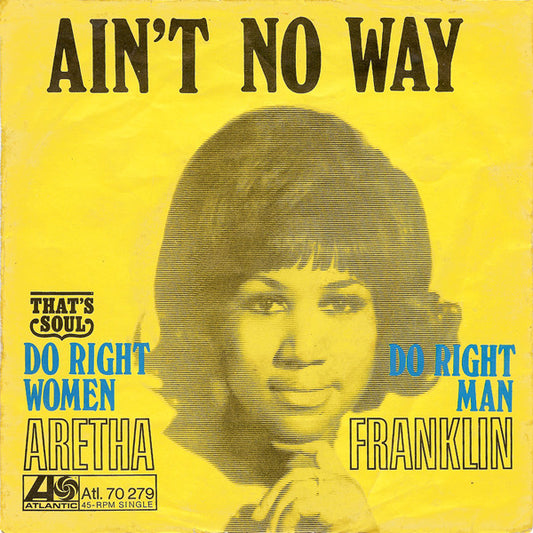 Aretha Franklin : Ain't No Way / Do Right Woman - Do Right Man (7", Single)