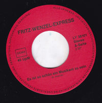 Fritz Wenzel Express : Es Ist So Schön Ein Musikant Zu Sein (7")