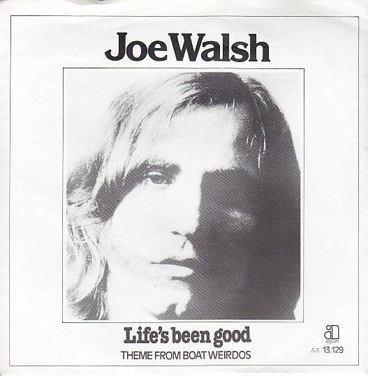 Joe Walsh : Life's Been Good (7", Single)