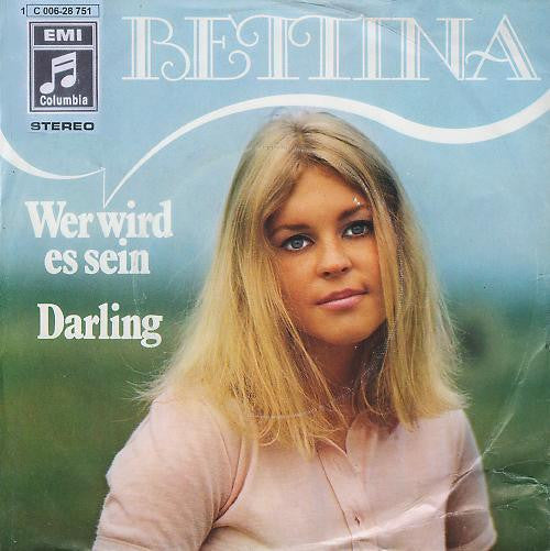 Bettina* : Wer Wird Es Sein / Darling (7", Single)
