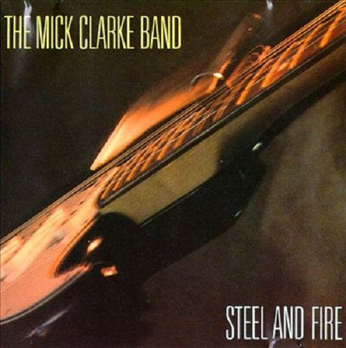 Mick Clarke Band : Steel And Fire (LP, Album, Whi)