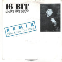 16 Bit : Where Are You? Remix (We Know The Way) (7", Single)