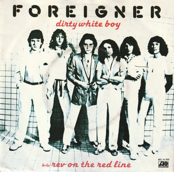 Foreigner : Dirty White Boy b/w Rev On The Red Line (7", Single, Red)