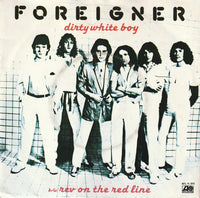 Foreigner : Dirty White Boy b/w Rev On The Red Line (7", Single, Red)