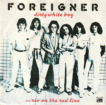 Foreigner : Dirty White Boy b/w Rev On The Red Line (7", Single, Red)