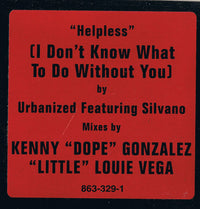 Urbanized Featuring Silvano : Helpless (I Don't Know What To Do Without You) (12")