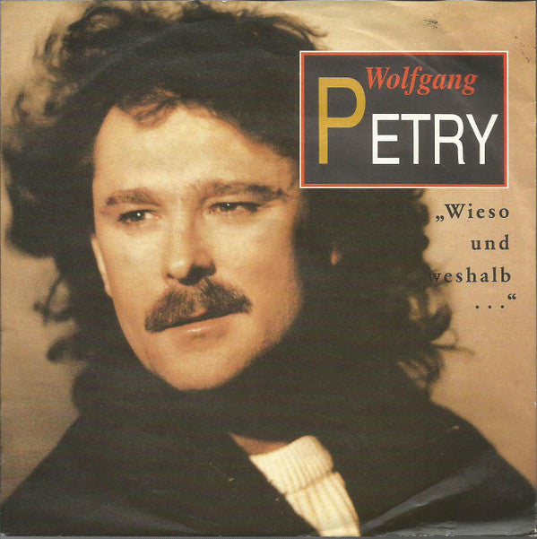 Wolfgang Petry : Wieso Und Weshalb ... (7", Single)