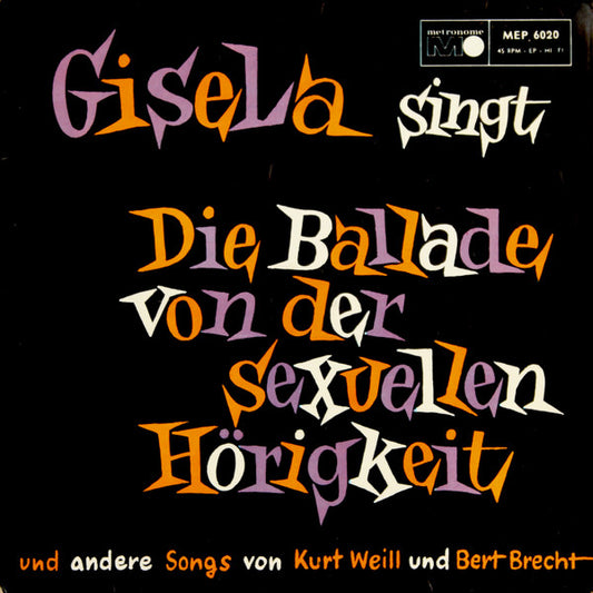 Gisela Jonas / Orchester Gert Wilden* : Gisela Singt Die Ballade Von Der Sexuellen Hörigkeit Und Andere Songs Von Kurt Weill Und Bert Brecht (7", EP)