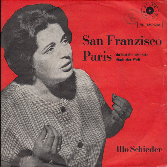 Illo Schieder : San Franzisco / Paris, Du Bist Die Schönste Stadt Der Welt (7", Single)