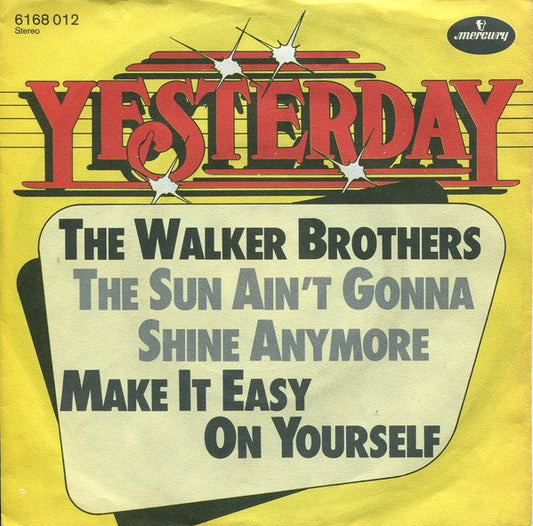 The Walker Brothers : The Sun Ain't Gonna Shine Anymore / Make It Easy On Yourself (7", Single)